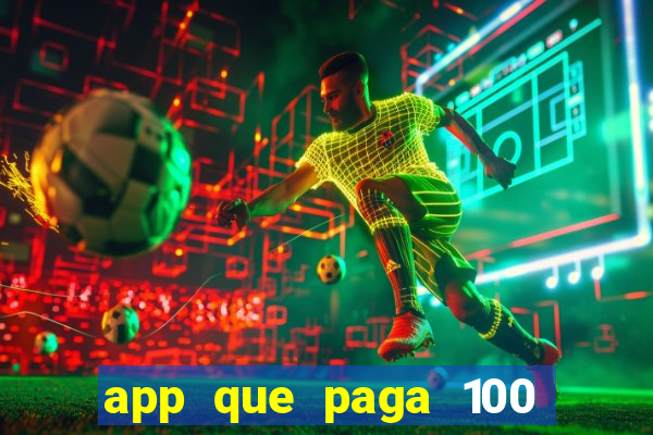 app que paga 100 reais por dia